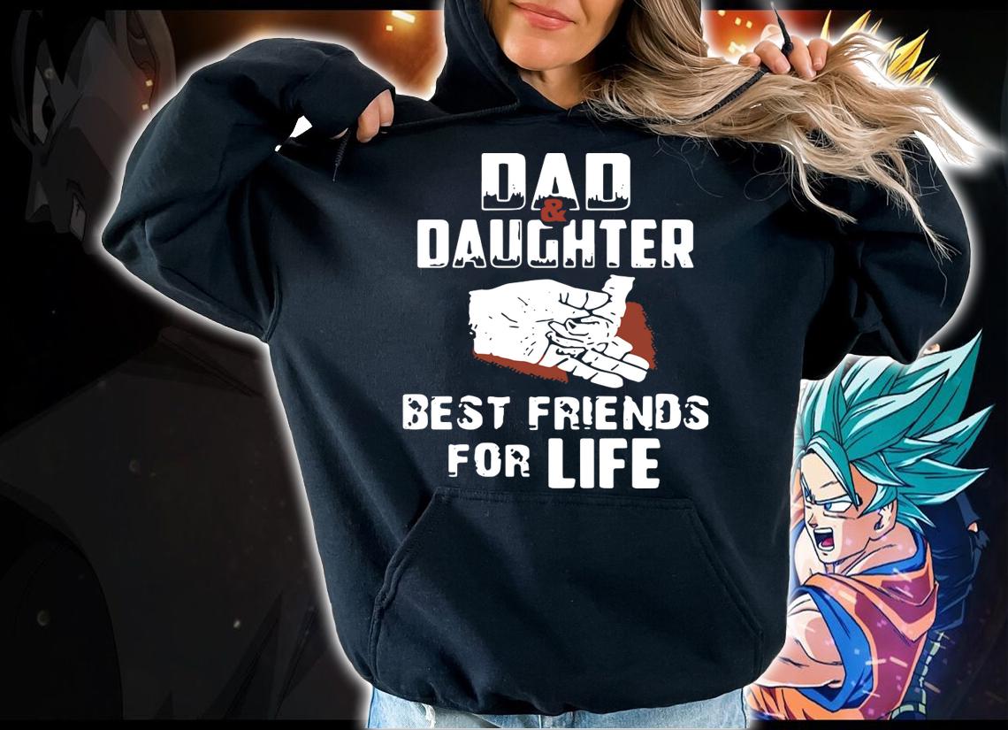 Dad And Daughter Best Friends For Life t-shirt hoodie