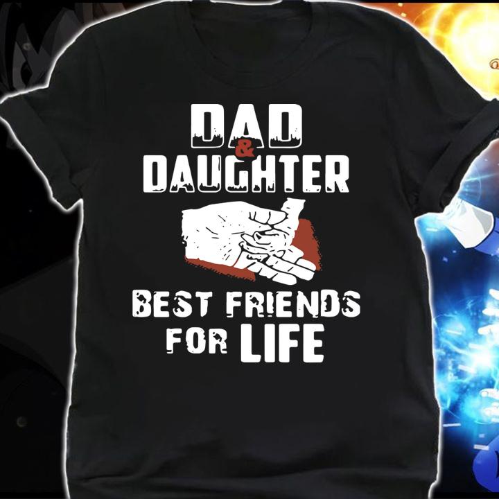 Dad And Daughter Best Friends For Life t-shirt shirt