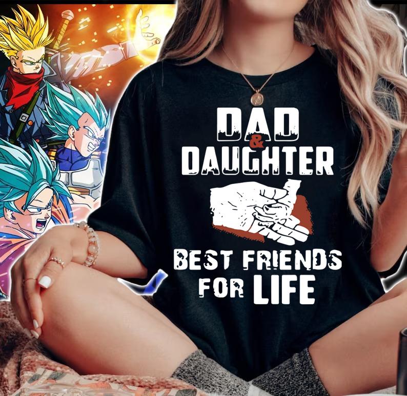 Dad And Daughter Best Friends For Life t-shirt woman shirt