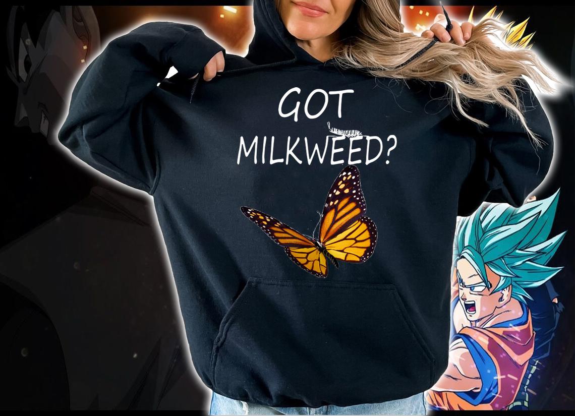 Official Got Milkweed Butterfly t-shirt hoodie