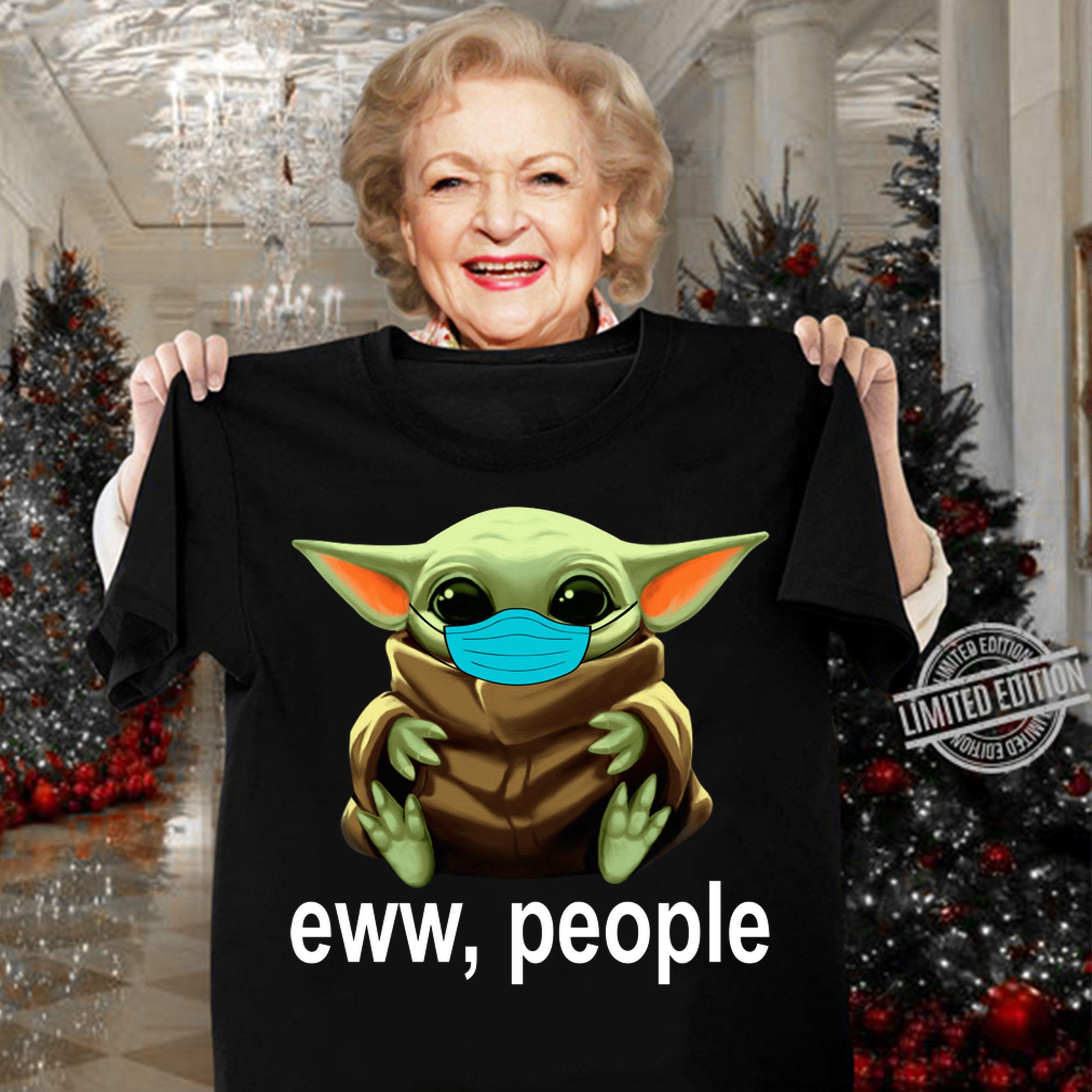 Star Wars Baby Yoda Mask Eww People Coronavirus t-shirt woman shirt