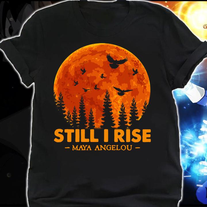 Still I Rise Maya Angelou Birds Moon t-shirt shirt