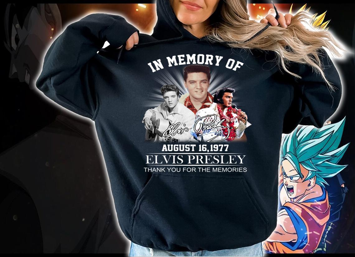 Elvis Presley in memory of August 16 1977 signature thank you for the memories t-shirt hoodie
