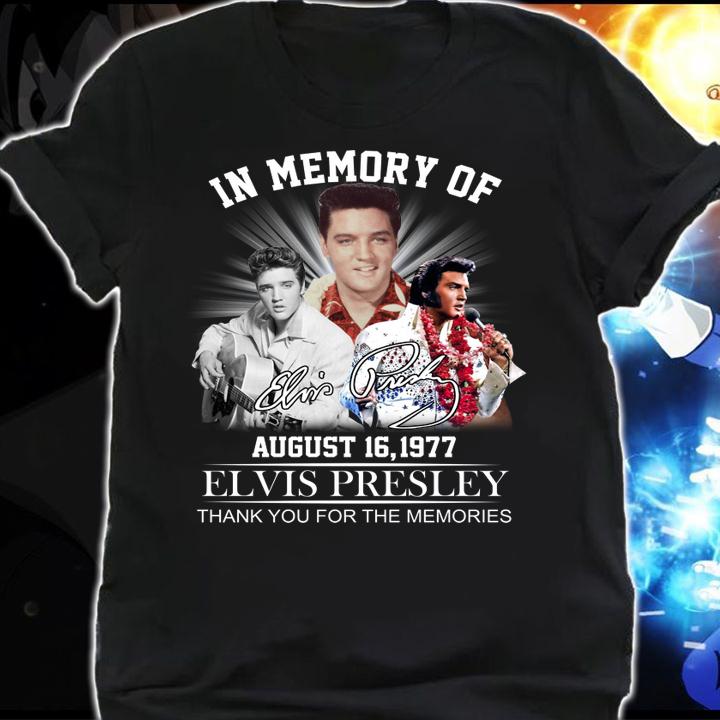 Elvis Presley in memory of August 16 1977 signature thank you for the memories t-shirt shirt