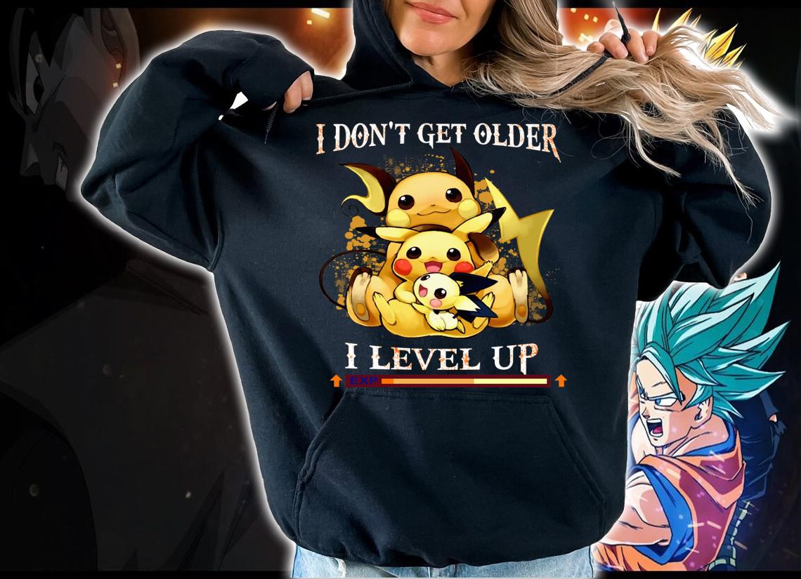 I Don't Get Older I Level Up Pokemon t-shirt hoodie