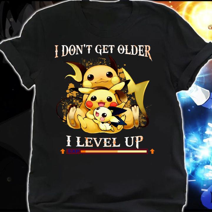 I Don't Get Older I Level Up Pokemon t-shirt shirt