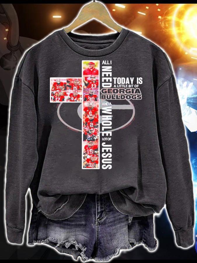 All I want today is a little bit of Georgia Bulldogs and a whole lot of Jesus shirt t-shirt sweatshirt