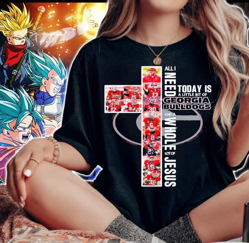 All I want today is a little bit of Georgia Bulldogs and a whole lot of Jesus shirt t-shirt woman shirt