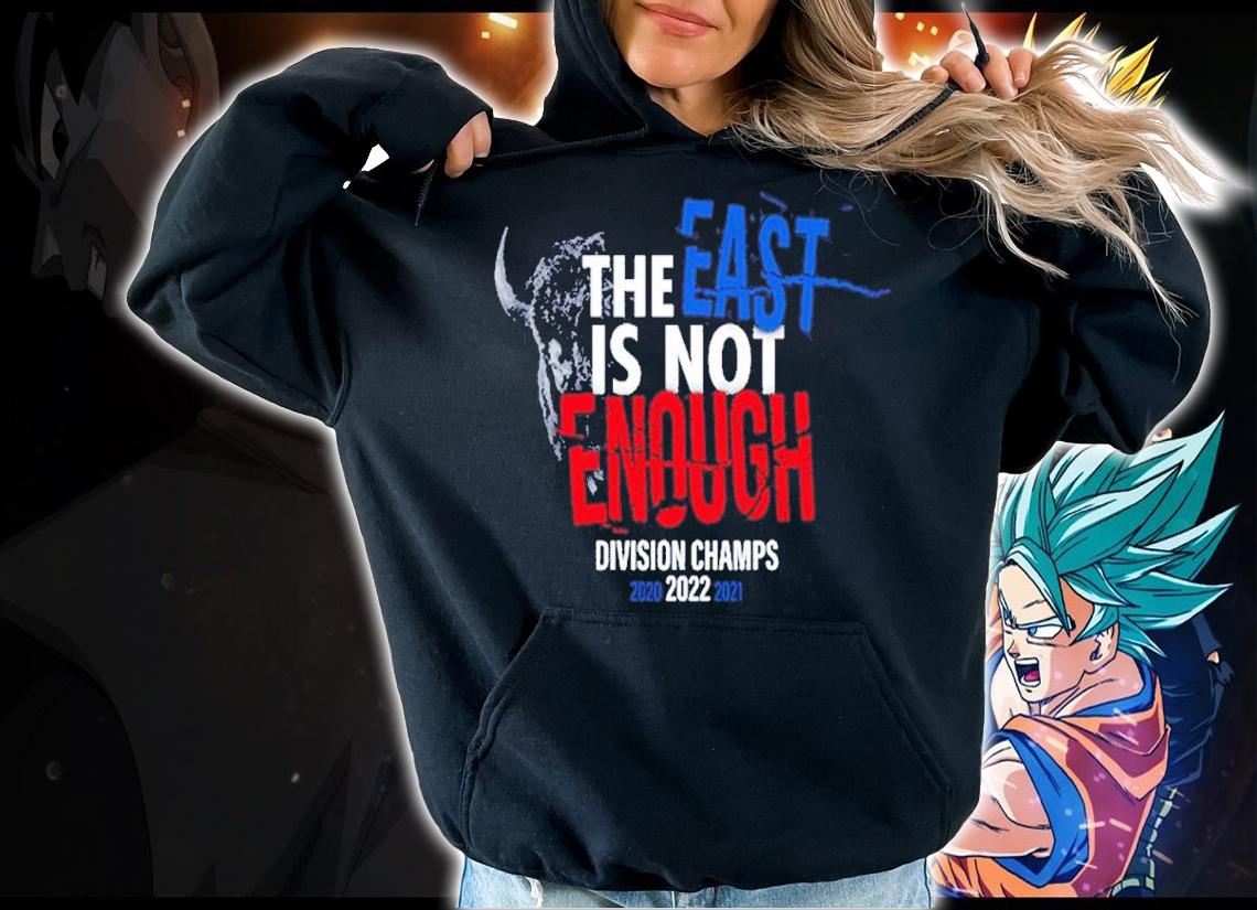 Buffalo Bills The East Is Not Enough Division Champs 2022 Shirt t-shirt hoodie