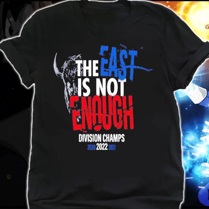 Buffalo Bills The East Is Not Enough Division Champs 2022 Shirt t-shirt shirt