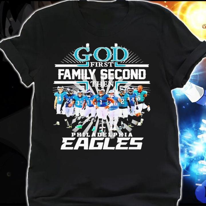 God first family second the Philadelphia Eagles signatures shirt t-shirt shirt
