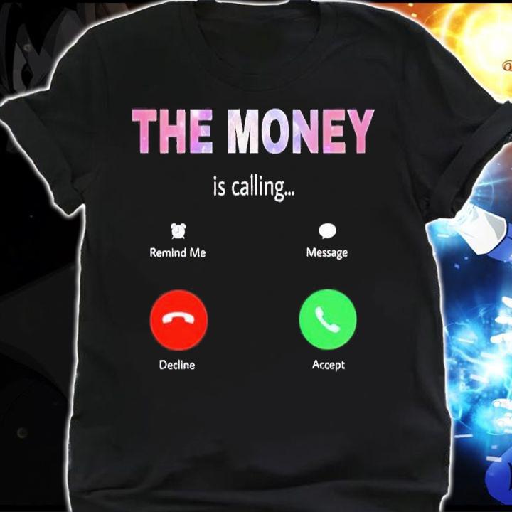 Hustla the money is calling shirt t-shirt shirt