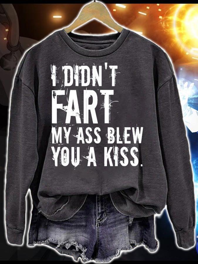 I didn't fart my ass blew you a kiss shirt t-shirt sweatshirt