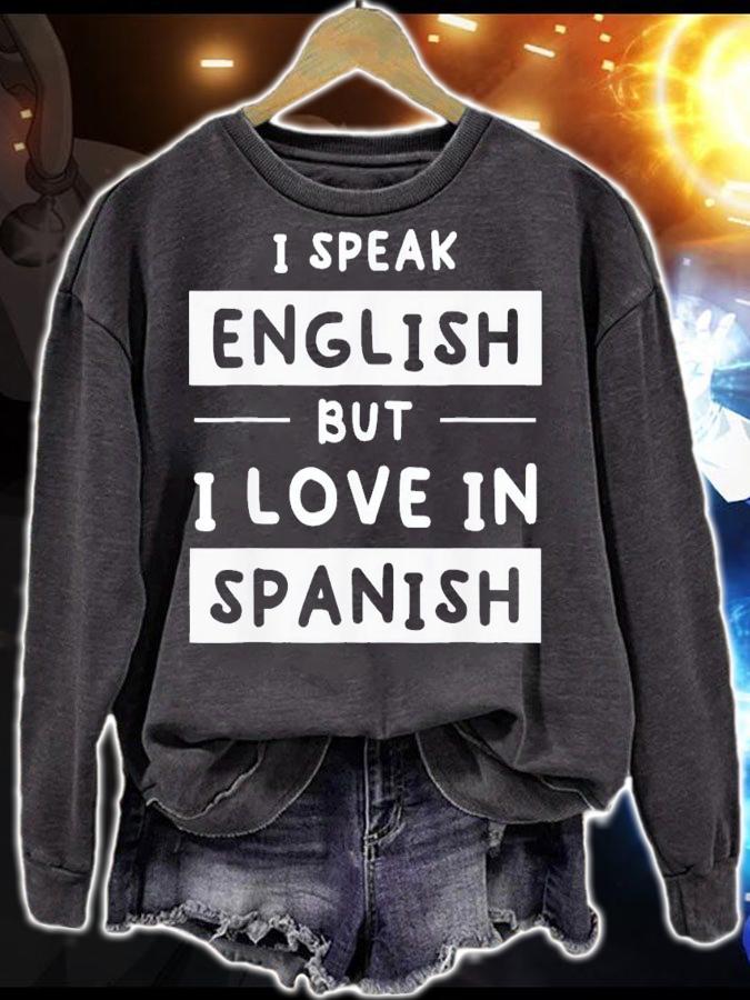 I Speak English But I Love In Spanish Speak English t-shirt sweatshirt
