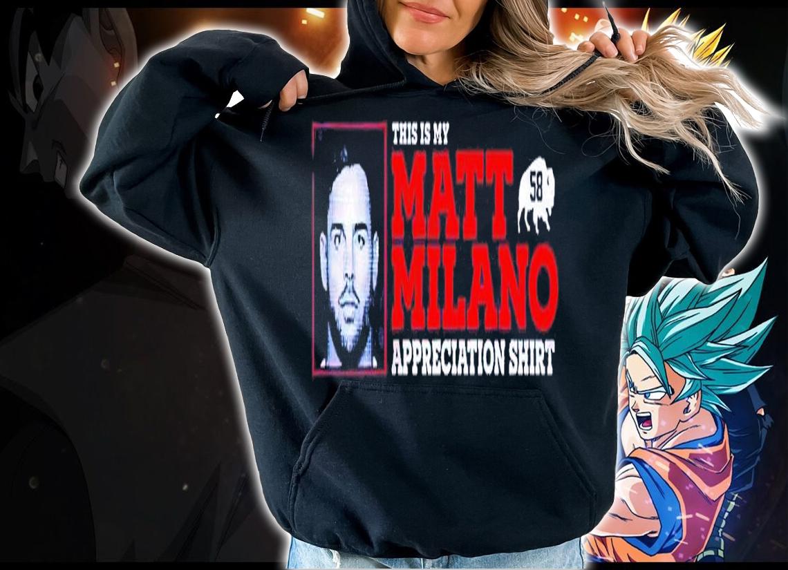 Matt Milano Appreciation Buffalo Bills shirt t-shirt hoodie