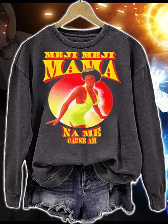 Meji Meji Mama Na Me Cause Am Shirt t-shirt sweatshirt