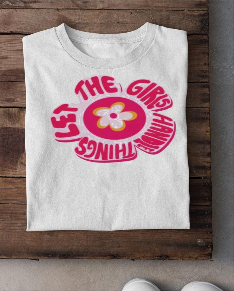 Let The Girls Handle Things Shirt t-shirt shirt