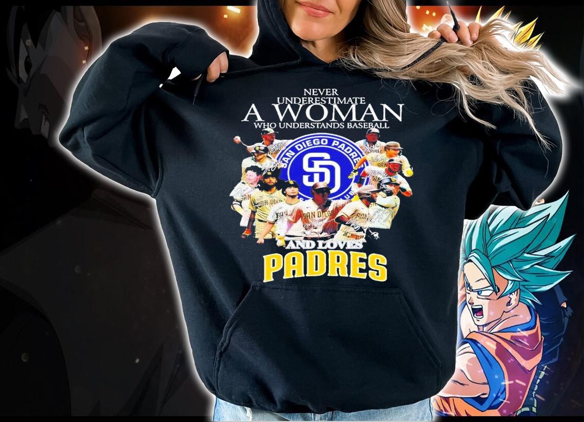 Never underestimate a woman who understands baseball and loves San Diego Padres signatures shirt t-shirt hoodie