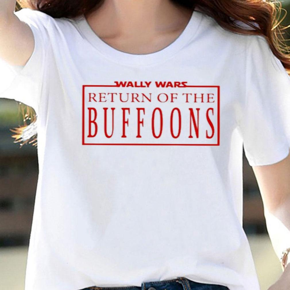 Wally Wars Return Of The Buffoons Classic Shirt t-shirt woman shirt