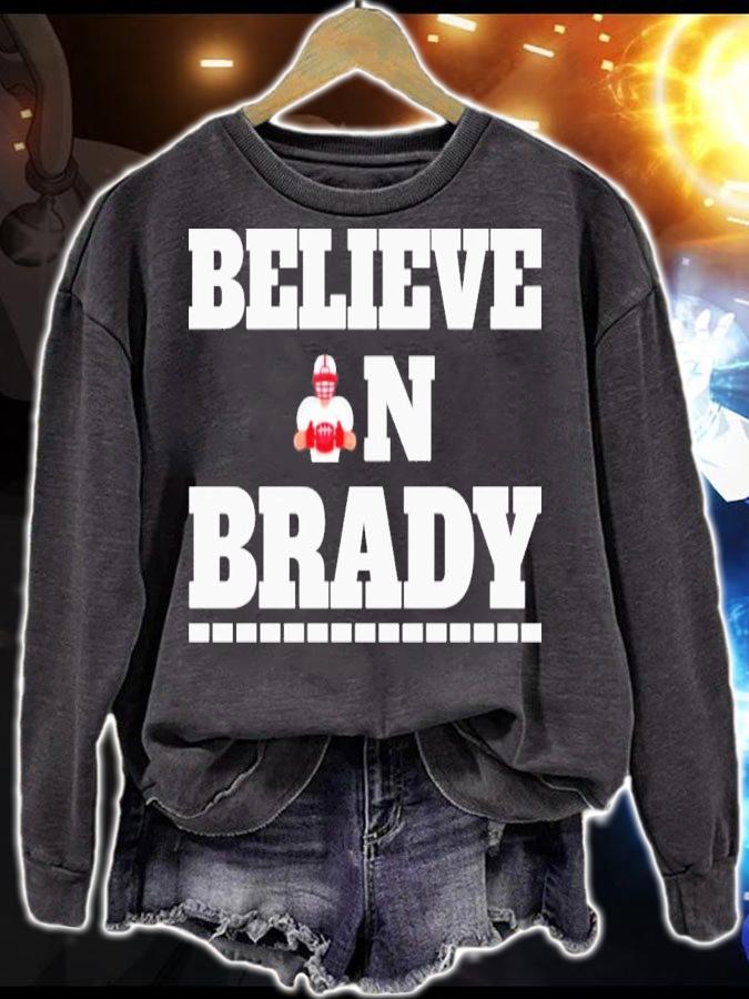 Believe In Brady Tom Brady Football T-Shirt t-shirt sweatshirt