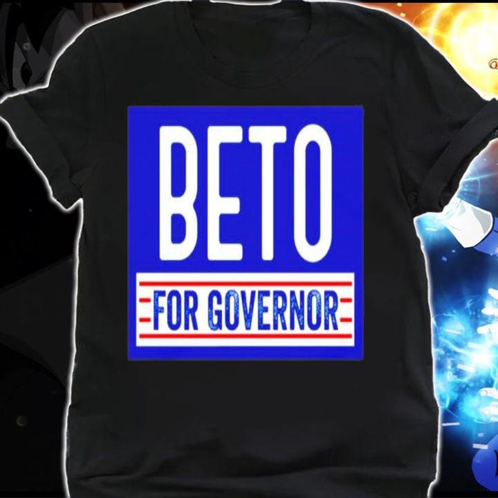 Beto For Governor Shirt t-shirt shirt