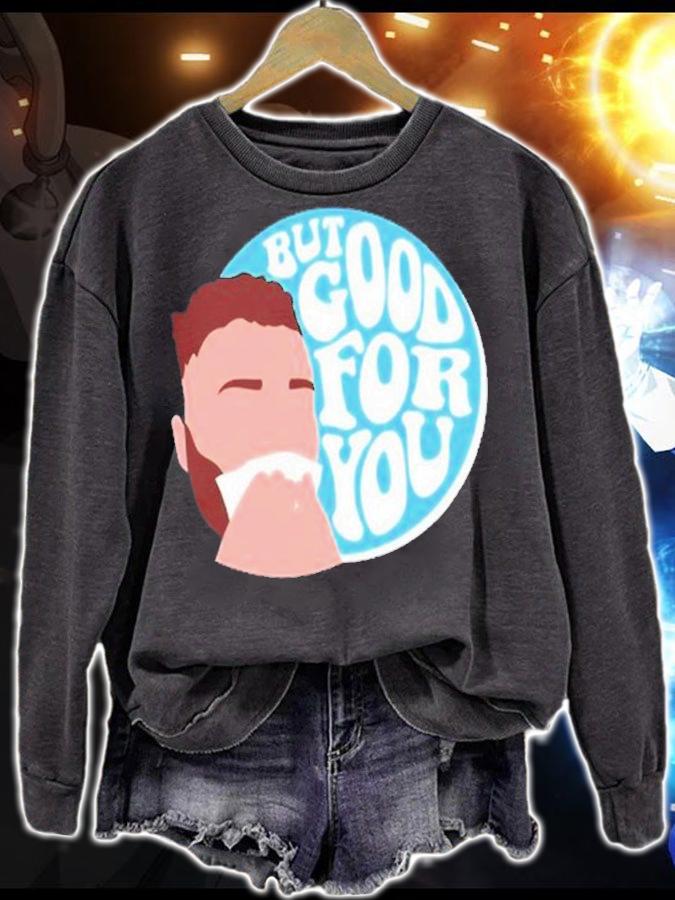 Connor Bergersen But Good For You Shirt t-shirt sweatshirt