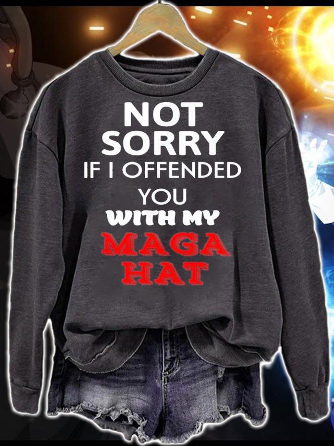 Not Sorry If I Offended You With My Maga Hat T-Shirt t-shirt sweatshirt