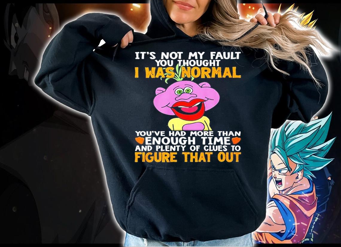 Peanut it's not my fault you thought I was normal shirt t-shirt hoodie