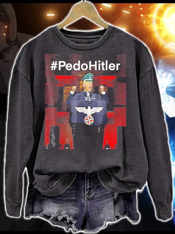 Pedohitler Anti Joe Biden shirt t-shirt sweatshirt