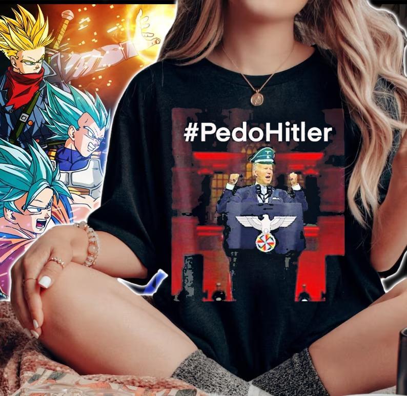 Pedohitler Anti Joe Biden shirt t-shirt woman shirt