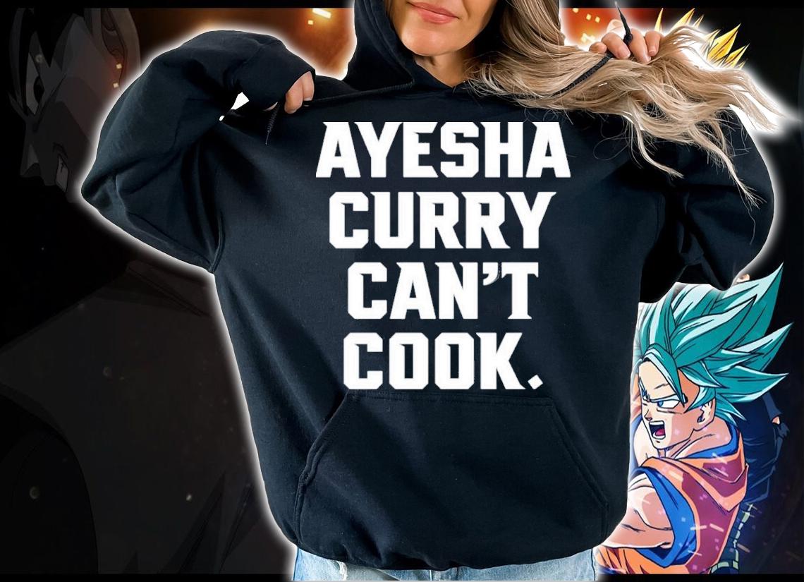 Ayesha Curry Can't Cook Stephen Curry Shirt t-shirt hoodie
