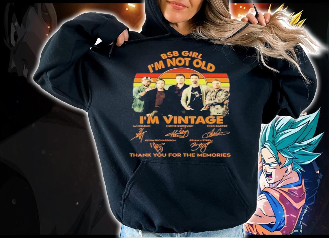 Backstreet Boys BSB Girl I'm Not Old I'm Vintage Signatures Thank You For The Memories Shirt t-shirt hoodie