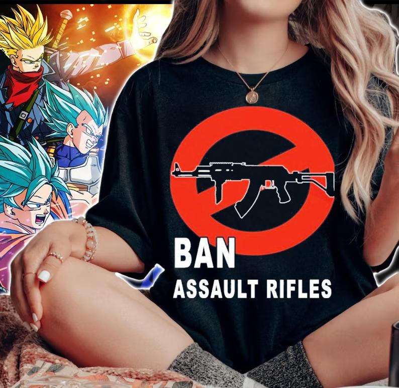 Ban Assault Rifles Gun Control Shirt t-shirt woman shirt
