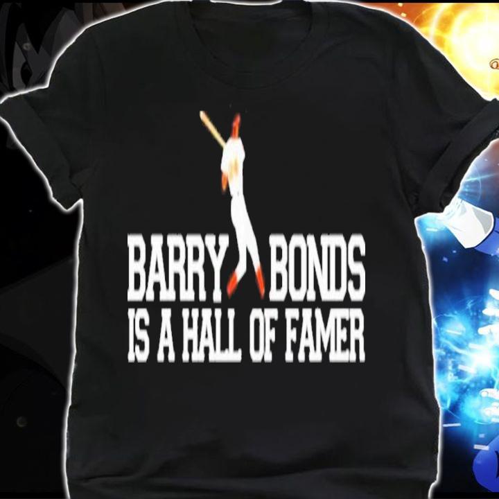 Barry Bonds Is A Hall Of Famer Shirt t-shirt shirt