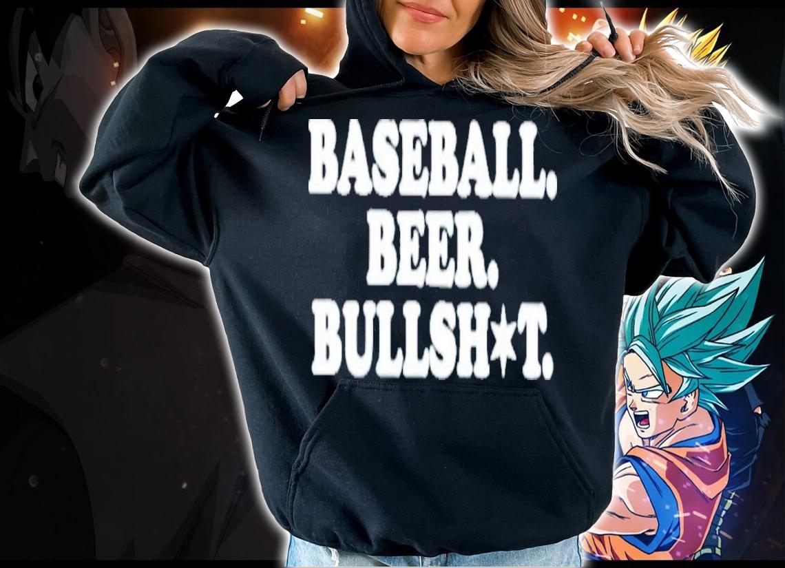 Baseball Beer Bullshit shirt t-shirt hoodie