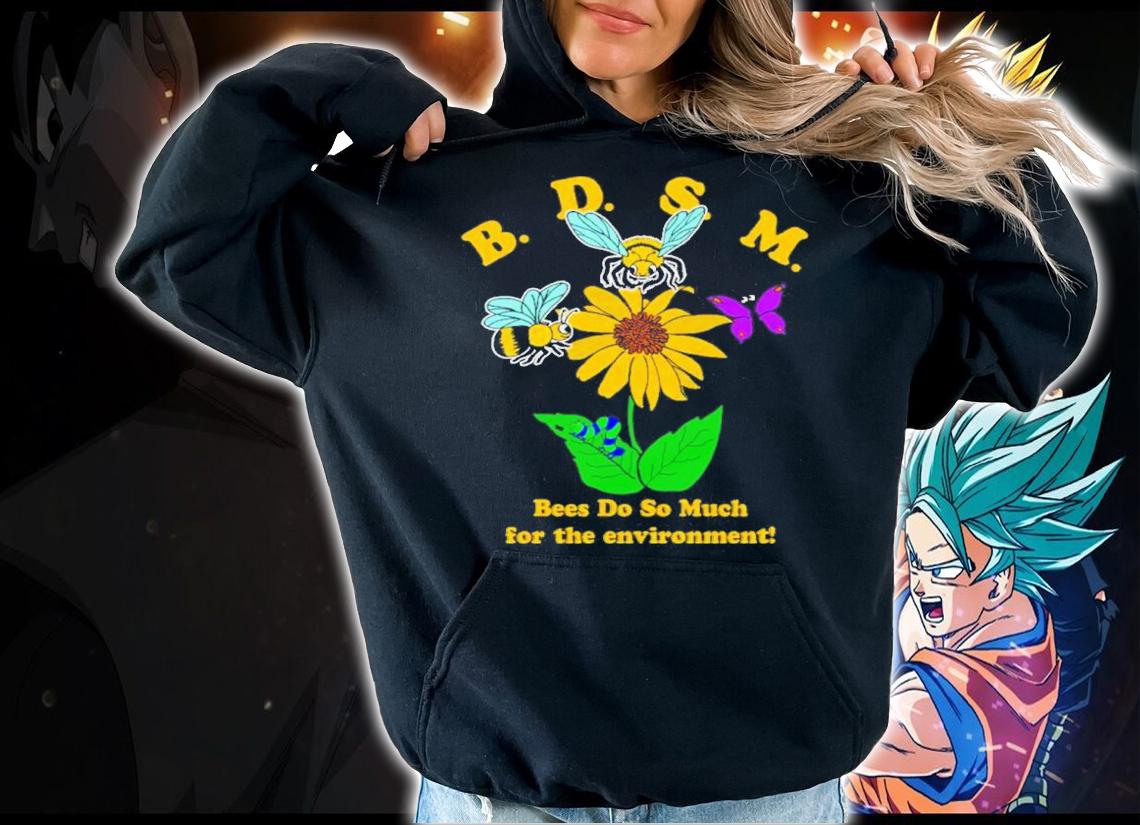 Bees Do So Much For The Environment Shirt t-shirt hoodie