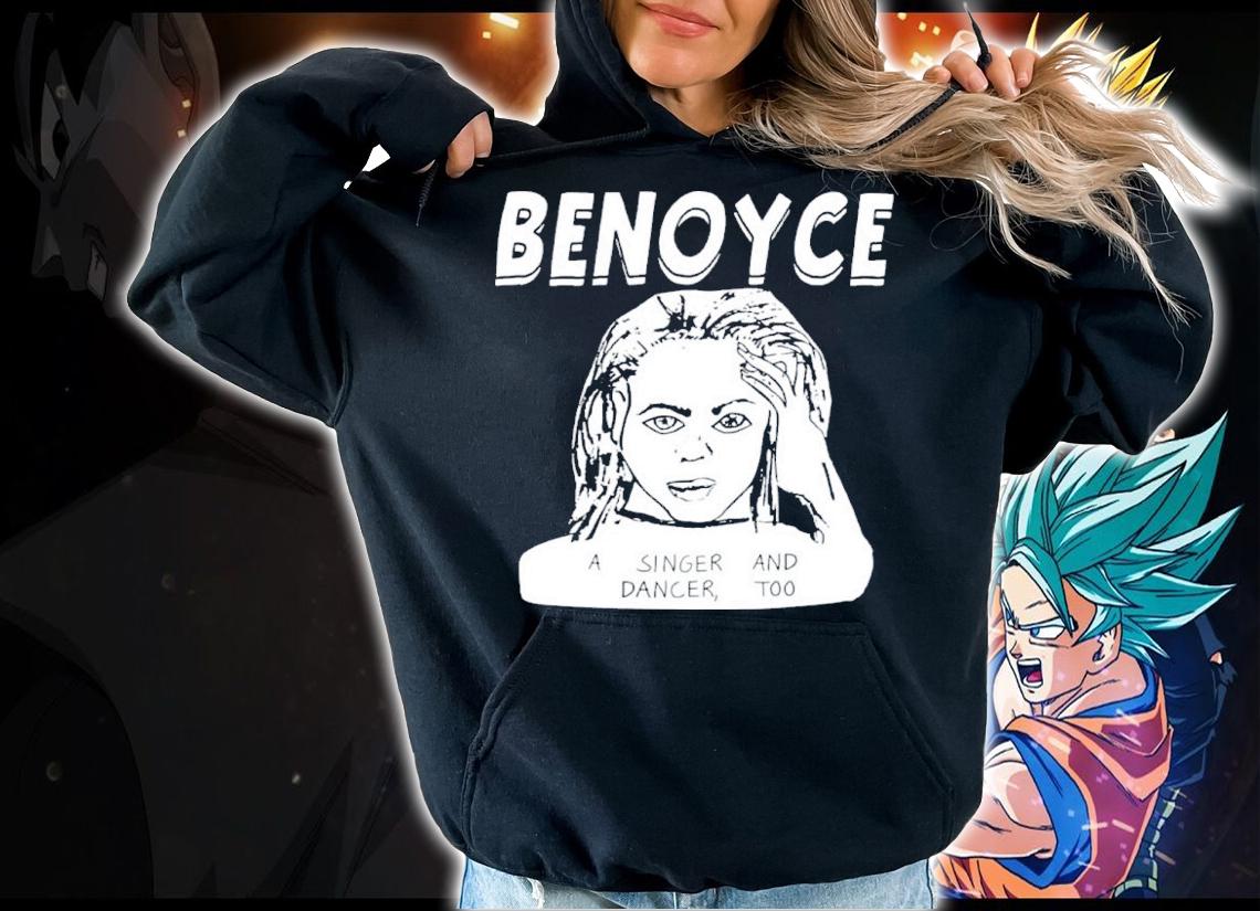Benoyce A Singer And Dancer Too Shirt t-shirt hoodie