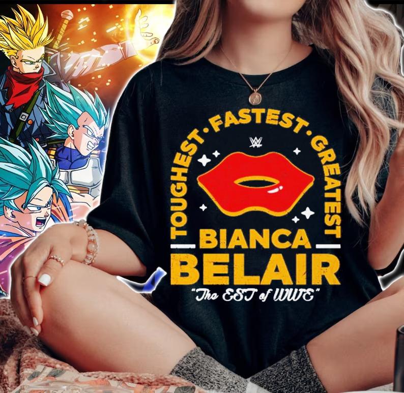 Bianca Belair Toughest Fastest Greatest The EST Of WWE Shirt t-shirt woman shirt