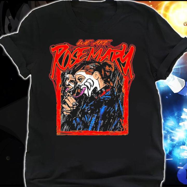 Rosemary We Are Rosemary shirt t-shirt shirt