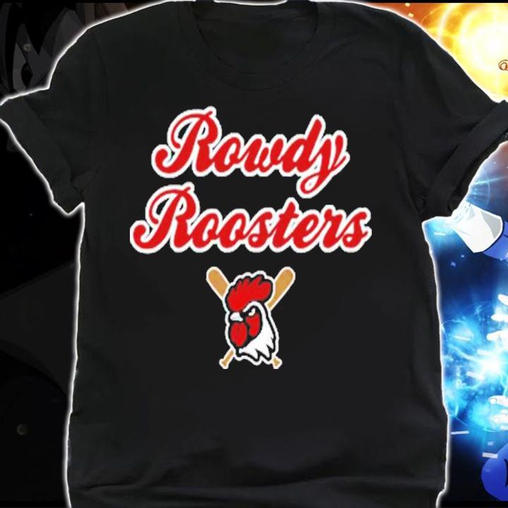Rowdy Roosters Shirt t-shirt shirt