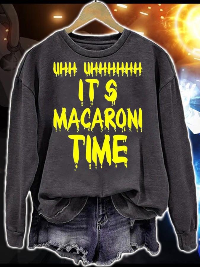 Uhh uhhhh it's Macaroni time shirt t-shirt sweatshirt