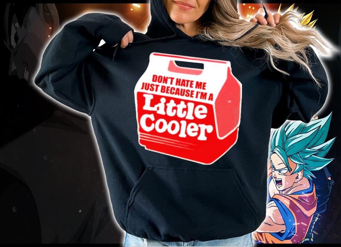 Don't Hate Me Just Because I'm A Little Cooler 2022 Baseball Chickie Shirt t-shirt hoodie