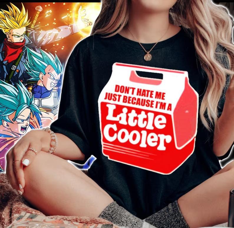Don't Hate Me Just Because I'm A Little Cooler 2022 Baseball Chickie Shirt t-shirt woman shirt