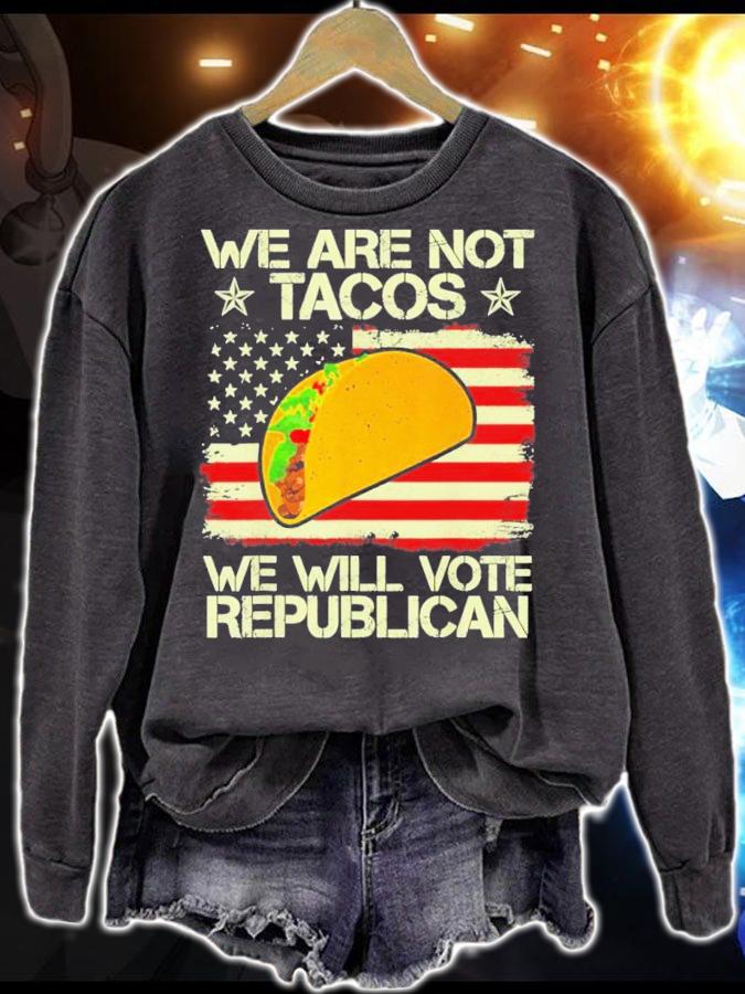 Dr Jill Biden We Are Not Tacos Will Vote Republican T-Shirt t-shirt sweatshirt
