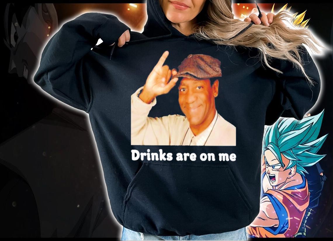 Drinks Are On Me T-Shirt t-shirt hoodie