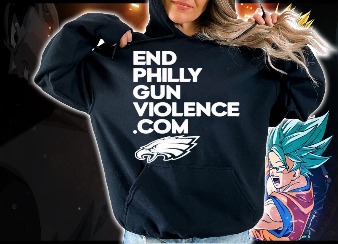 Eagles Cheerleaders End Philly Gun Violence Com Philadelphia Eagles T-Shirt t-shirt hoodie