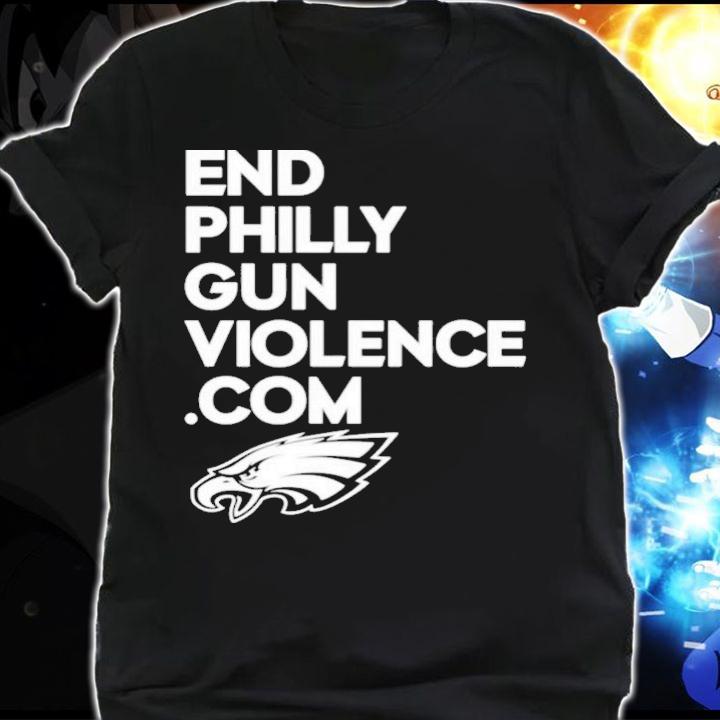 Eagles Cheerleaders End Philly Gun Violence Com Philadelphia Eagles T-Shirt t-shirt shirt