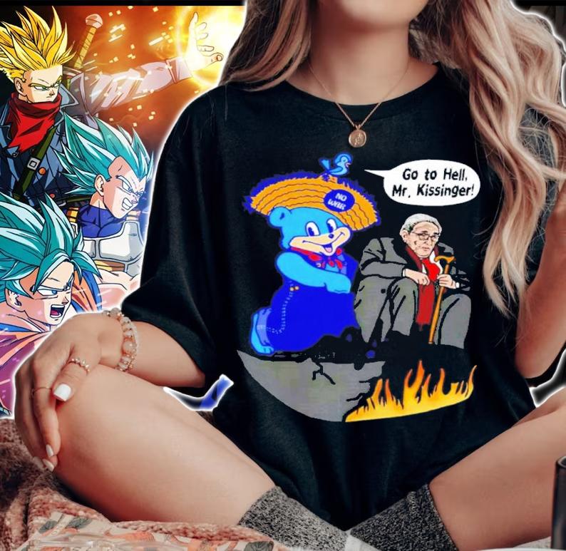 Go To Hell Mr Kissinger Shirt t-shirt woman shirt