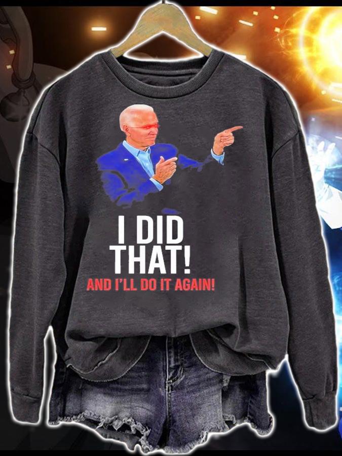 I Did That And I'll Do It Again President Joe Biden Meme T-Shirt t-shirt sweatshirt
