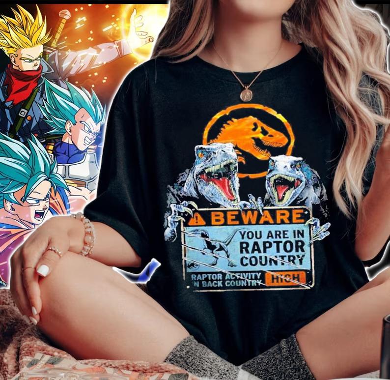 Jurassic Park Jurassic World Dominion Beware You Are In Raptor Country Shirt t-shirt woman shirt